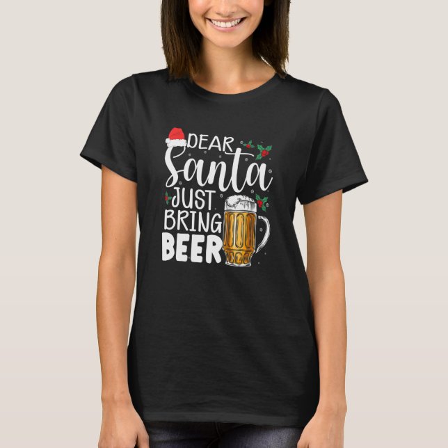 Dear Santa Just Bring Beer Christmas Hat  Drinking T-Shirt (Front)