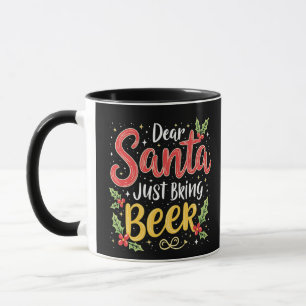 Dear Santa, Just Bring Beer Santa Clause Mug