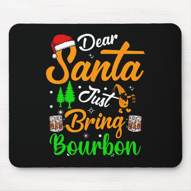 Dear Santa Just Bring Bourbon Christmas Pyjamas Me Mouse Mat (Front)