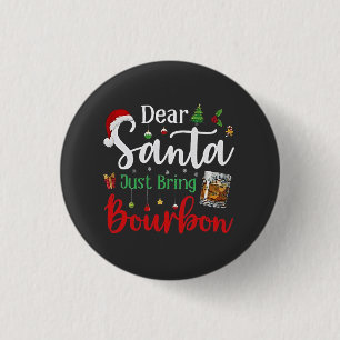 Dear Santa Just Bring Bourbon Drinking Christmas 3 Cm Round Badge
