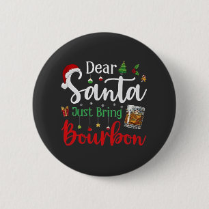 Dear Santa Just Bring Bourbon Drinking Christmas 6 Cm Round Badge
