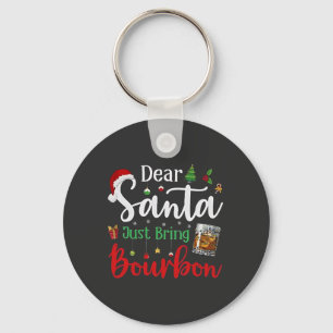 Dear Santa Just Bring Bourbon Drinking Christmas Key Ring