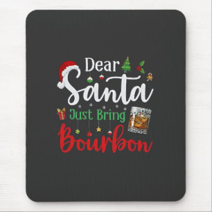 Dear Santa Just Bring Bourbon Drinking Christmas Mouse Mat