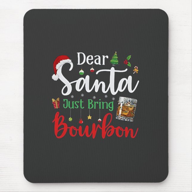 Dear Santa Just Bring Bourbon Drinking Christmas  Mouse Mat (Front)