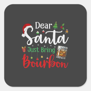 Dear Santa Just Bring Bourbon Drinking Christmas Square Sticker