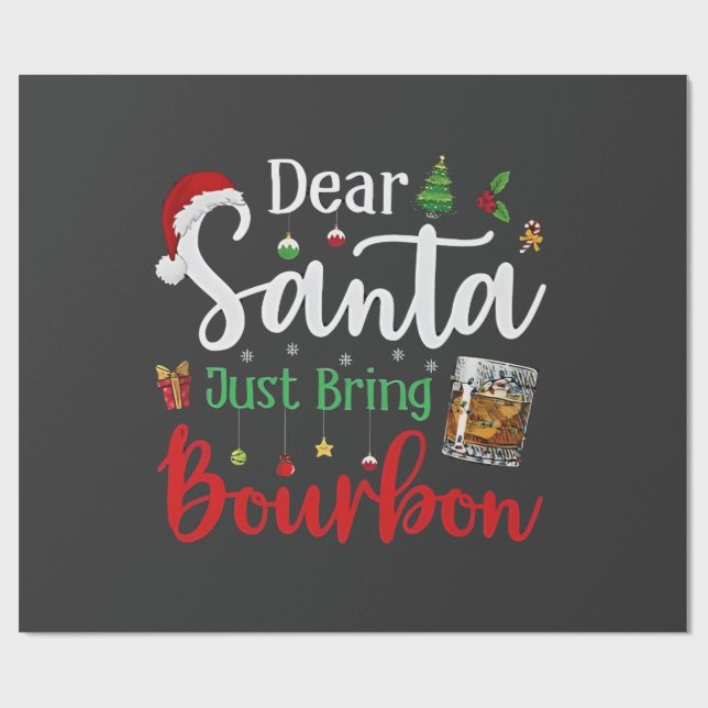 Dear Santa Just Bring Bourbon Drinking Christmas  Wrapping Paper (Flat)
