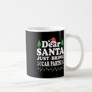 Dear Santa Just Bring Car Parts Fun Christmas Mech Coffee Mug