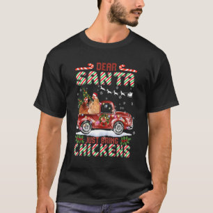 Dear Santa Just Bring Chickens Santa Farm Red Truc T-Shirt
