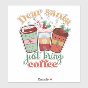 Dear Santa Just bring Coffee Christmas 