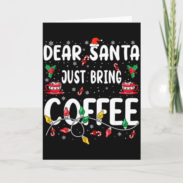 Dear Santa Just Bring Coffee Christmas Coffee Love Card (Front)
