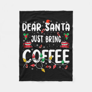 Dear Santa Just Bring Coffee Christmas Coffee Love Fleece Blanket