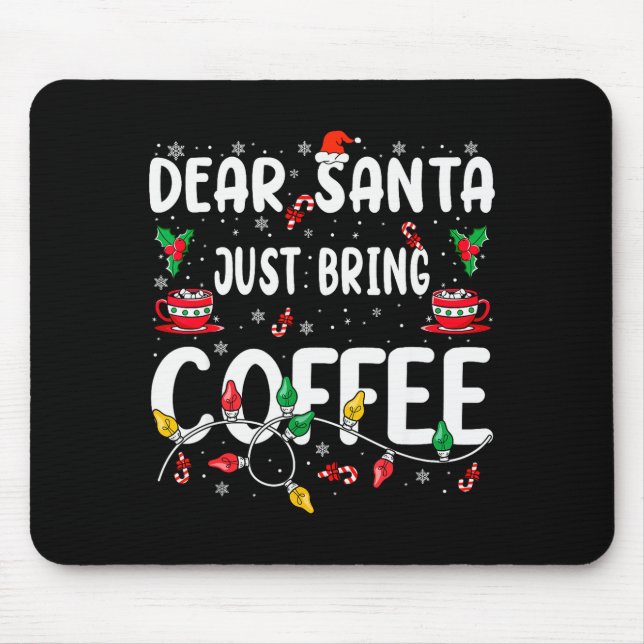 Dear Santa Just Bring Coffee Christmas Coffee Love Mouse Mat (Front)