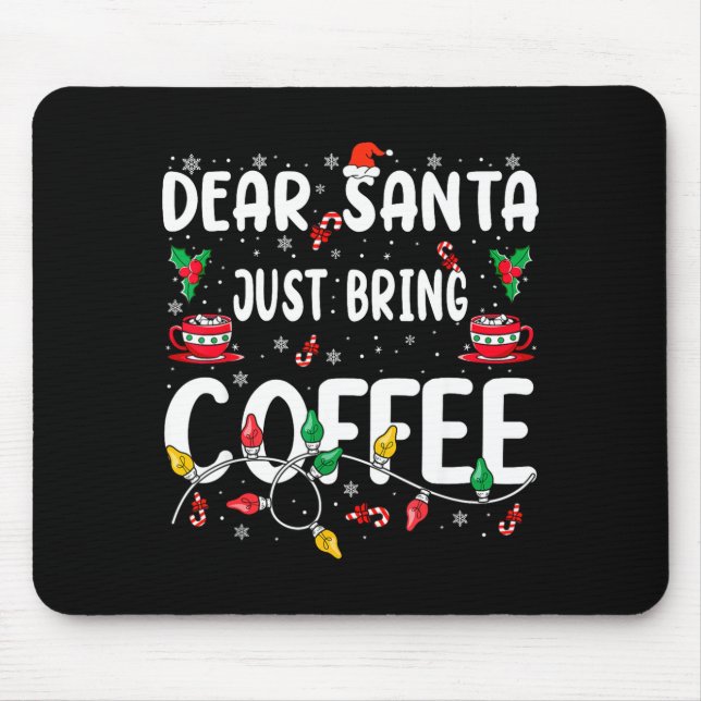 Dear Santa Just Bring Coffee Christmas Coffee Love Mouse Mat (Front)