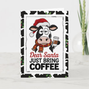 Dear Santa Just Bring Coffee Cow Card
