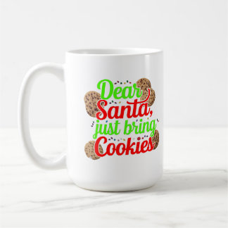 Dear Santa Just Bring Cookies Digital Art Design Coffee Mug