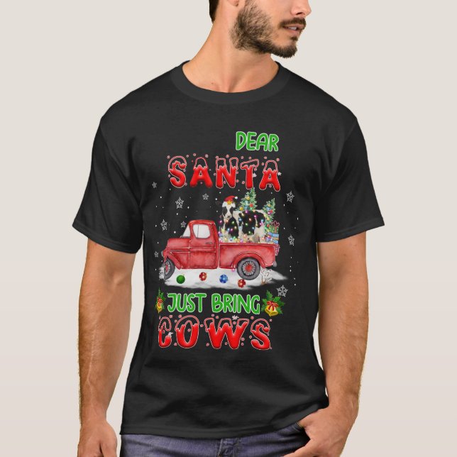 Dear Santa Just Bring Cows Santa Farm Red Truck Xm T-Shirt (Front)