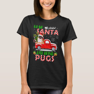 Dear Santa Just Bring Pugs Santa Red Truck Christm T-Shirt