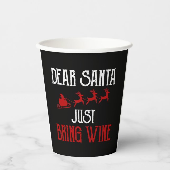 Dear Santa Just Bring Some Wine Paper Cups (Front)