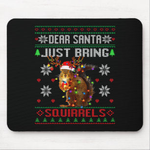 Dear Santa Just Bring Squirrels Christmas Ugly Xma Mouse Mat