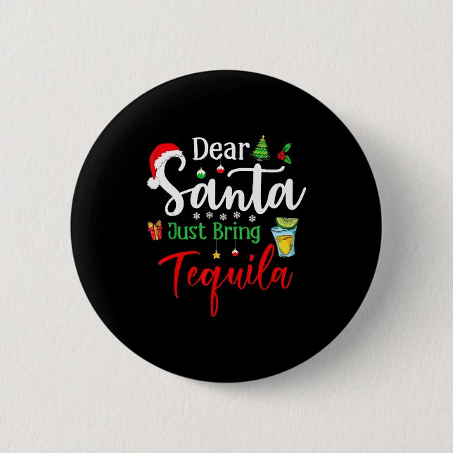 Dear Santa Just Bring Tequila Funny Drinking Chris 6 Cm Round Badge (Front)