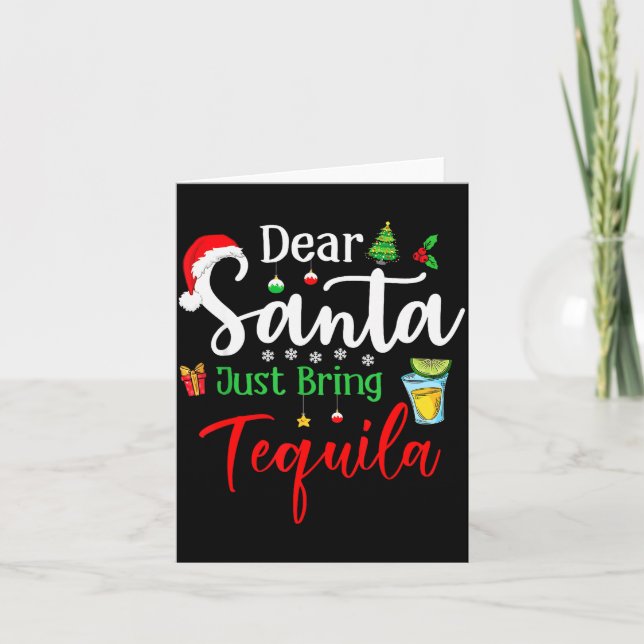 Dear Santa Just Bring Tequila Funny Drinking Chris Card (Front)