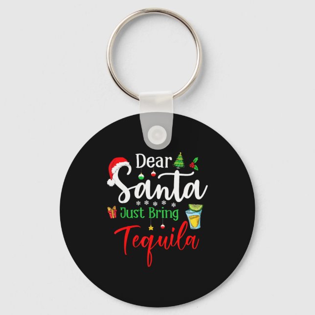 Dear Santa Just Bring Tequila Funny Drinking Chris Key Ring (Front)