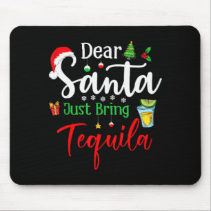 Dear Santa Just Bring Tequila Funny Drinking Chris Mouse Mat