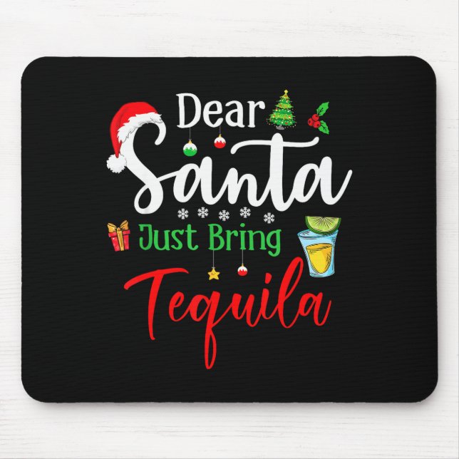 Dear Santa Just Bring Tequila Funny Drinking Chris Mouse Mat (Front)