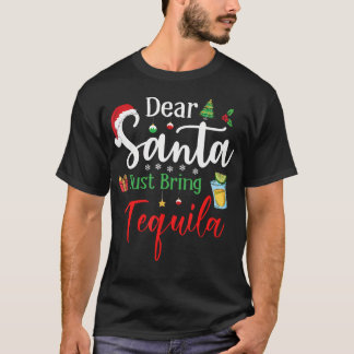 Dear Santa Just Bring Tequila Funny Drinking Chris T-Shirt