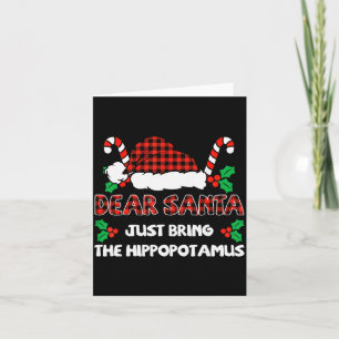Dear Santa Just Bring The Hiptamus Christmas Famil Card