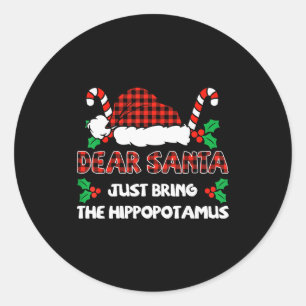 Dear Santa Just Bring The Hiptamus Christmas Famil Classic Round Sticker