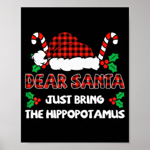 Dear Santa Just Bring The Hiptamus Christmas Famil Poster