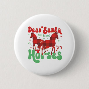 Dear Santa Just Bring the Horses Funny Christmas   6 Cm Round Badge