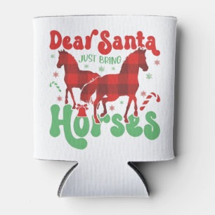Dear Santa Just Bring the Horses Funny Christmas Can Cooler
