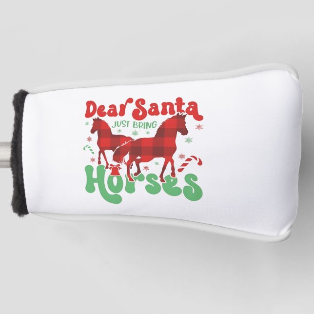 Dear Santa Just Bring the Horses Funny Christmas   Golf Head Cover (Front)