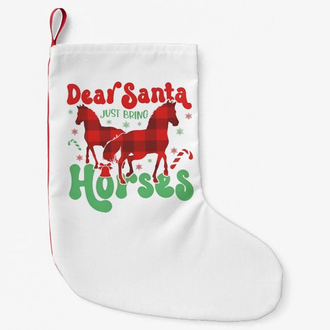 Dear Santa Just Bring the Horses Funny Christmas   Small Christmas Stocking (Front)