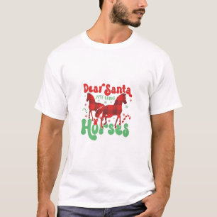 Dear Santa Just Bring the Horses Funny Christmas   T-Shirt