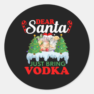Dear Santa Just Bring Vodka Family Christmas Match Classic Round Sticker