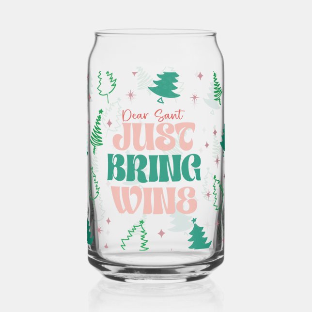 Dear Santa, Just bring wine Can Glass (Left)