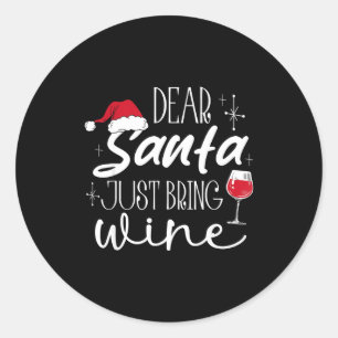 Dear Santa Just Bring Wine Christmas Drinking Fami Classic Round Sticker