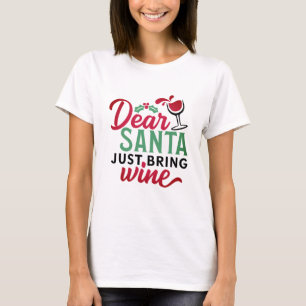 Dear Santa Just Bring Wine Cute T-Shirt