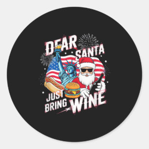 Dear Santa Just Bring Wine For Christmas  Classic Round Sticker