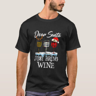 Dear Santa Just Bring Wine For Christmas Costume T-Shirt