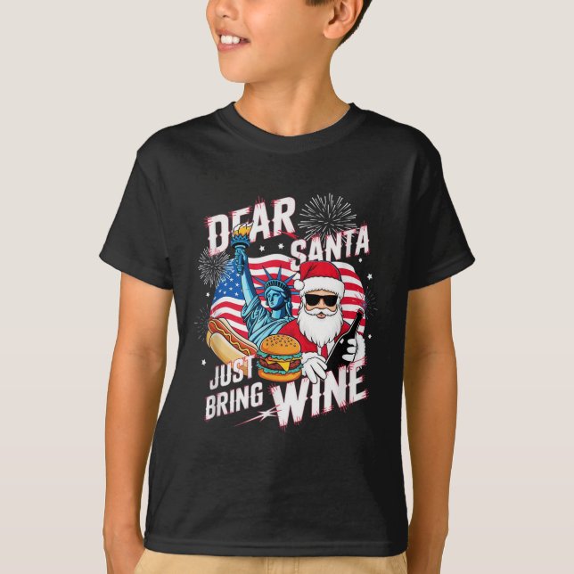 Dear Santa Just Bring Wine For Christmas  T-Shirt (Front)