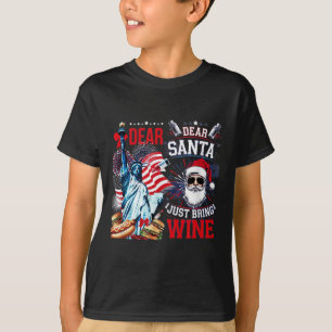 Dear Santa Just Bring Wine For Christmas T-Shirt