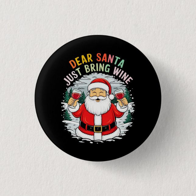 Dear Santa, Just Bring Wine Funny Christmas Gift 3 Cm Round Badge (Front)