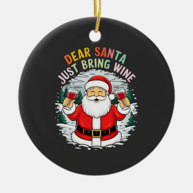 Dear Santa, Just Bring Wine Funny Christmas Gift Ceramic Tree Decoration (Front)