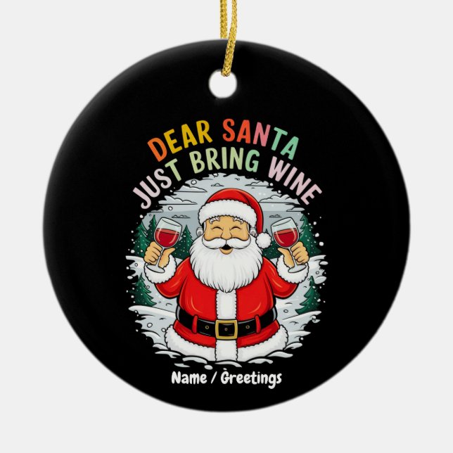 Dear Santa, Just Bring Wine Funny Christmas Gift Ceramic Tree Decoration (Front)