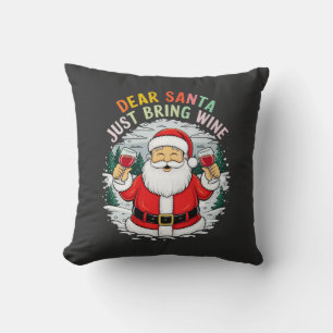 Dear Santa, Just Bring Wine Funny Christmas Gift Cushion