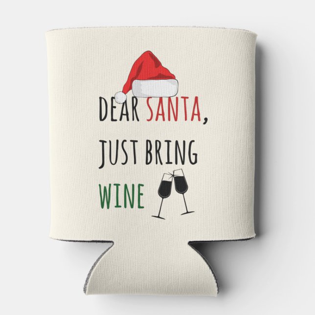 Dear Santa Just Bring Wine Funny Christmas Gifts Can Cooler (Back)